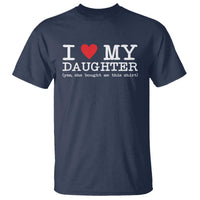 I Love My Daughter T Shirt Funny Mom Dad Gift From Daughter Classic Logo