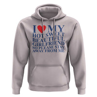 I Love My Hot Girlfriend Hoodie Funny Gift for Him Boyfriend Valentine