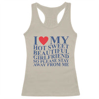 I Love My Hot Girlfriend Racerback Tank Top Funny Gift for Him Boyfriend Valentine