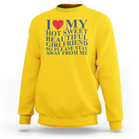I Love My Hot Girlfriend Sweatshirt Funny Gift for Him Boyfriend Valentine