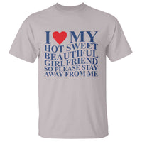 I Love My Hot Girlfriend T Shirt Funny Gift for Him Boyfriend Valentine