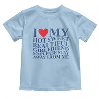 I Love My Hot Girlfriend Toddler T Shirt Funny Gift for Him Boyfriend Valentine