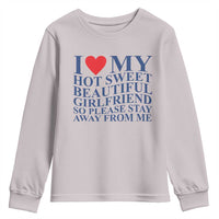 I Love My Hot Girlfriend Youth Sweatshirt Funny Gift for Him Boyfriend Valentine