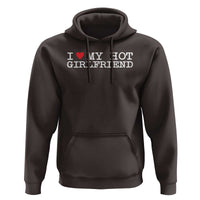 I Love My Hot Girlfriend Hoodie Valentines Day Gifts For Boyfriend