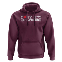 I Love My Hot Girlfriend Hoodie Valentines Day Gifts For Boyfriend