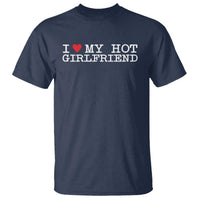 I Love My Hot Girlfriend T Shirt Valentines Day Gifts For Boyfriend