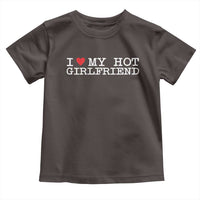 I Love My Hot Girlfriend Toddler T Shirt Valentines Day Gifts For Boyfriend