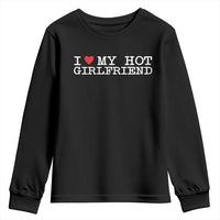 I Love My Hot Girlfriend Youth Sweatshirt Valentines Day Gifts For Boyfriend