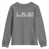 I Love My Hot Girlfriend Youth Sweatshirt Valentines Day Gifts For Boyfriend