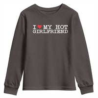 I Love My Hot Girlfriend Youth Sweatshirt Valentines Day Gifts For Boyfriend