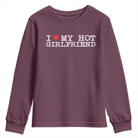 I Love My Hot Girlfriend Youth Sweatshirt Valentines Day Gifts For Boyfriend