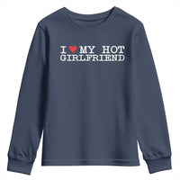 I Love My Hot Girlfriend Youth Sweatshirt Valentines Day Gifts For Boyfriend
