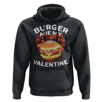 Burger Is My Valentine Funny Valentines Day Hoodie