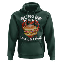 Burger Is My Valentine Funny Valentines Day Hoodie