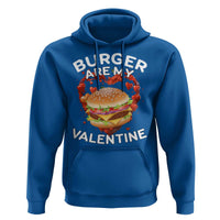 Burger Is My Valentine Funny Valentines Day Hoodie