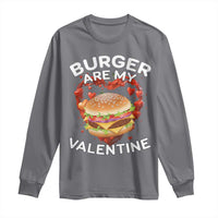 Burger Is My Valentine Funny Valentines Day Long Sleeve Shirt