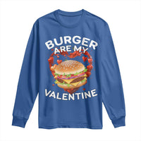 Burger Is My Valentine Funny Valentines Day Long Sleeve Shirt