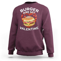 Burger Is My Valentine Funny Valentines Day Sweatshirt