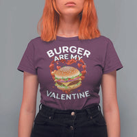 Burger Is My Valentine Funny Valentines Day T Shirt For Women