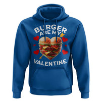 Funny Burger Is My Valentine Valentines Day Heart Hoodie