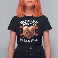 Funny Burger Is My Valentine Valentines Day Heart T Shirt For Women