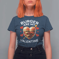 Funny Burger Is My Valentine Valentines Day Heart T Shirt For Women