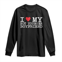 I Love My Hot Younger Boyfriend Long Sleeve Shirt - Wonder Print Shop
