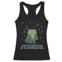 Funny Frog Racerback Tank Top I Am The Executive Of This Dysfunction - Wonder Print Shop