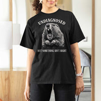Funny Groundhog Meme Undiagnosed But Something Aint Right T Shirt For Women - Wonder Print Shop