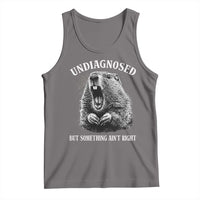 Funny Groundhog Meme Undiagnosed But Something Aint Right Tank Top - Wonder Print Shop