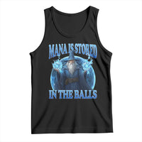 Funny Wizard Tank Top Mana is Stored in The Balls Magician Sorcerer Witcher - Wonder Print Shop
