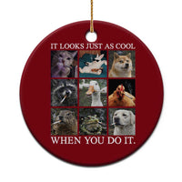 Animals Smoking Cigarettes Meme Ceramic Ornament It Looks Just as Cool When You Do It - Wonder Print Shop