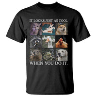 Animals Smoking Cigarettes Meme T Shirt It Looks Just as Cool When You Do It - Wonder Print Shop