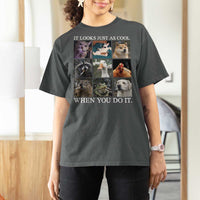 Animals Smoking Cigarettes Meme T Shirt For Women It Looks Just as Cool When You Do It - Wonder Print Shop