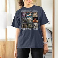 Animals Smoking Cigarettes Meme T Shirt For Women It Looks Just as Cool When You Do It - Wonder Print Shop