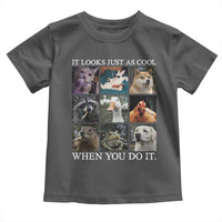 Animals Smoking Cigarettes Meme Toddler T Shirt It Looks Just as Cool When You Do It - Wonder Print Shop