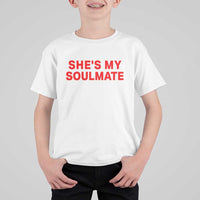 Funny Couple Matching T Shirt For Kid She's My Soulmate I Don't Know Him Couples - Wonder Print Shop