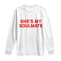 Funny Couple Matching Long Sleeve Shirt She's My Soulmate I Don't Know Him Couples - Wonder Print Shop