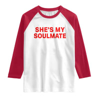 Funny Couple Matching Raglan Shirt She's My Soulmate I Don't Know Him Couples - Wonder Print Shop