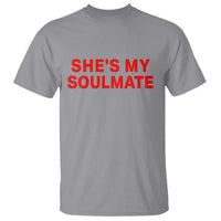 Funny Couple Matching T Shirt She's My Soulmate I Don't Know Him Couples - Wonder Print Shop