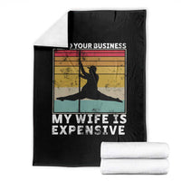 Sarcastic Husband Throw Blanket Retro Mind Your Business My Wife Is Expensive - Wonder Print Shop