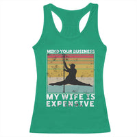 Sarcastic Husband Racerback Tank Top Retro Mind Your Business My Wife Is Expensive - Wonder Print Shop