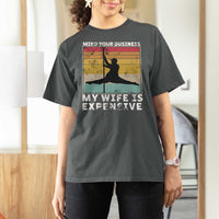 Sarcastic Husband T Shirt For Women Retro Mind Your Business My Wife Is Expensive - Wonder Print Shop