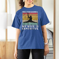 Sarcastic Husband T Shirt For Women Retro Mind Your Business My Wife Is Expensive - Wonder Print Shop