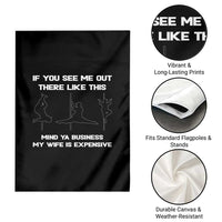 Sarcastic Husband Garden Flag Mind Your Business My Wife Is Expensive - Wonder Print Shop