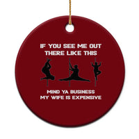 Sarcastic Husband Ceramic Ornament Mind Your Business My Wife Is Expensive - Wonder Print Shop
