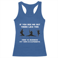 Sarcastic Husband Racerback Tank Top Mind Your Business My Wife Is Expensive - Wonder Print Shop