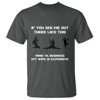 Sarcastic Husband T Shirt Mind Your Business My Wife Is Expensive - Wonder Print Shop