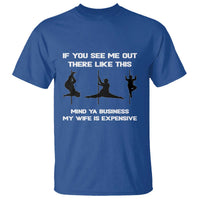 Sarcastic Husband T Shirt Mind Your Business My Wife Is Expensive - Wonder Print Shop