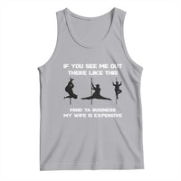 Sarcastic Husband Tank Top Mind Your Business My Wife Is Expensive - Wonder Print Shop